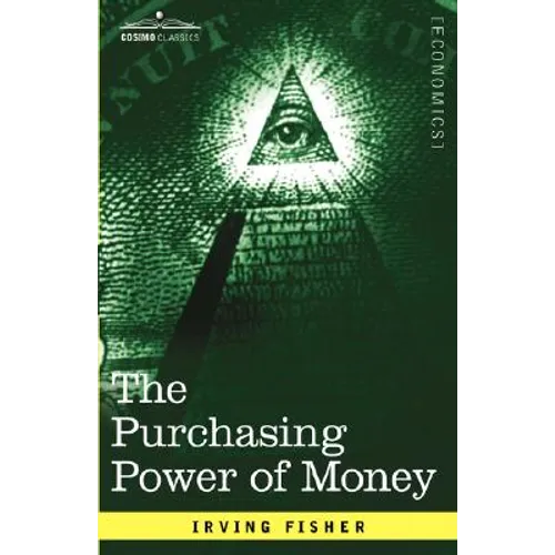The Purchasing Power of Money: Its Determination and Relation to Credit Interest and Crises - Hardcover