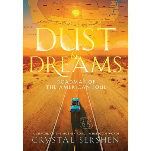 Dust & Dreams: Roadmap of the American Soul (A Memoir of the Mother Road, in Her Own Words) - Paperback