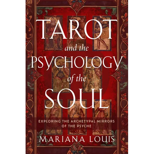 Tarot and the Psychology of the Soul: Exploring the Archetypal Mirrors of the Psyche - Paperback
