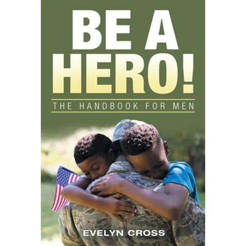 Be a Hero!: The Handbook for Men - Paperback