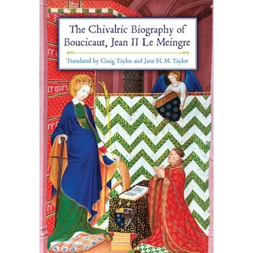 The Chivalric Biography of Boucicaut, Jean II Le Meingre - Paperback