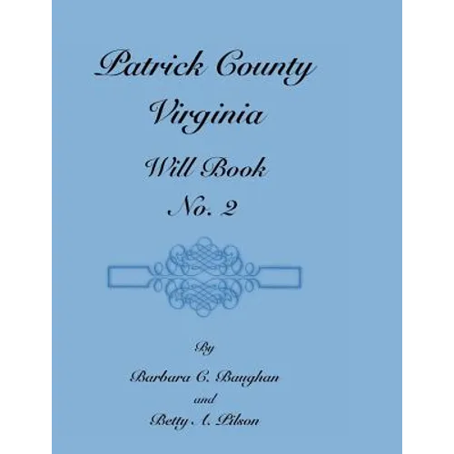 Patrick County, Virginia, Will Book, No. 2 - Paperback