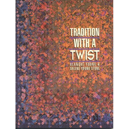 Tradition with a Twist- Print-On-Demand: Variations on Your Favorite Quilts - Paperback