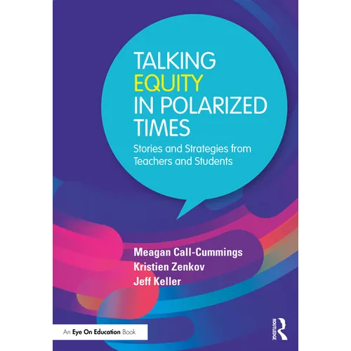Talking Equity in Polarized Times: Stories and Strategies from Teachers and Students - Paperback