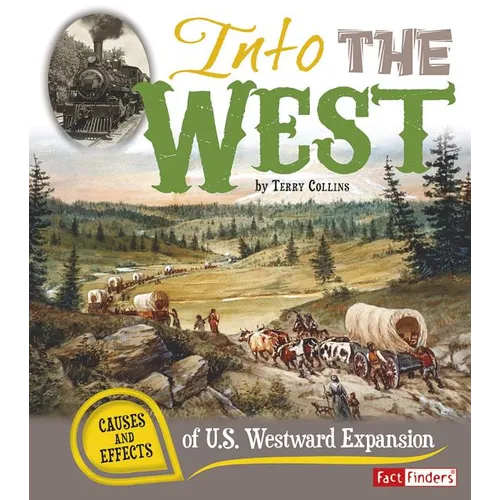 Into the West: Causes and Effects of U.S. Westward Expansion - Paperback