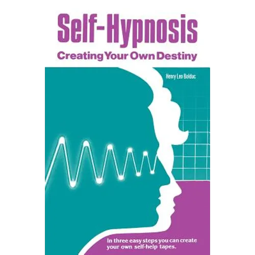 Self-Hypnosis: Creating Your Own Destiny - Paperback