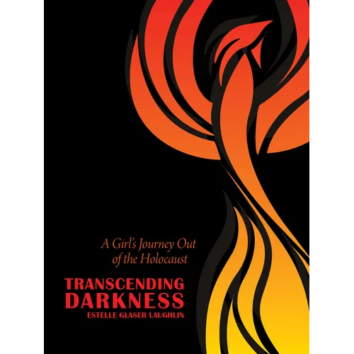 Transcending Darkness: A Girl's Journey Out of the Holocaust - Paperback