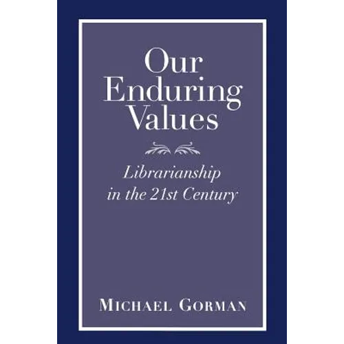 Our Enduring Values: Librarianship in the 21st Century - Paperback