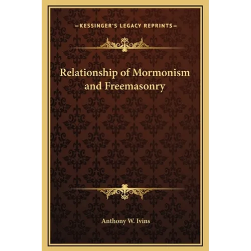 Relationship of Mormonism and Freemasonry - Hardcover