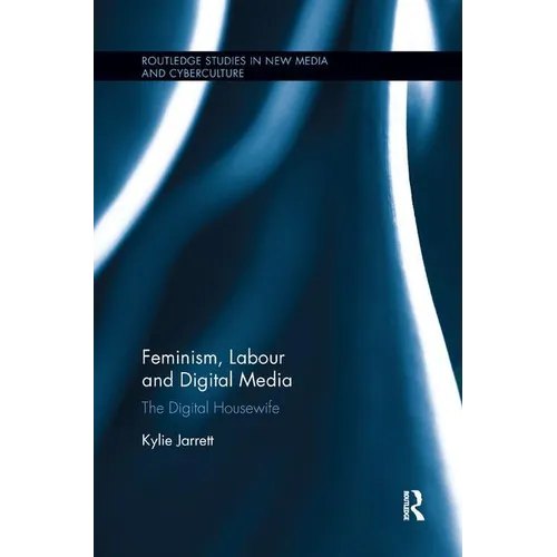 Feminism, Labour and Digital Media: The Digital Housewife - Paperback