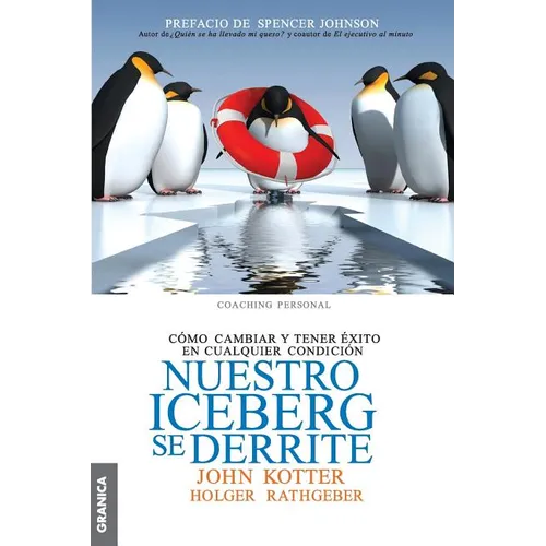 Nuestro iceberg se derrite: Cómo cambiar y tener éxito en situaciones adversas = Our Iceberg Is Melting - Paperback