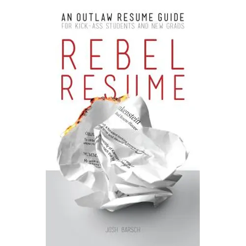 Rebel Resume: An Outlaw Resume Guide For Kick-Ass Students & New Grads - Paperback