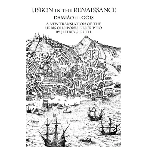 Lisbon in the Renaissance: A New Translation of the Urbis Olisiponis Description - Paperback
