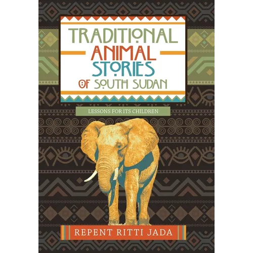 Traditional Animal Stories of South Sudan: Lessons for Its Children - Hardcover