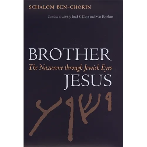 Brother Jesus: The Nazarene Through Jewish Eyes - Paperback