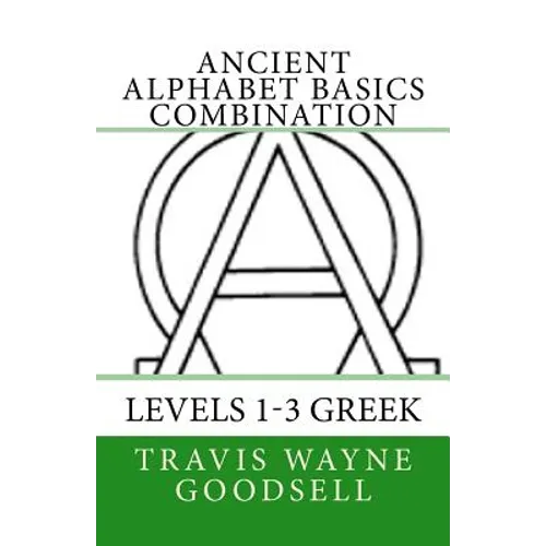 Ancient Alphabet Basics Combination: Levels 1-3 Greek - Paperback