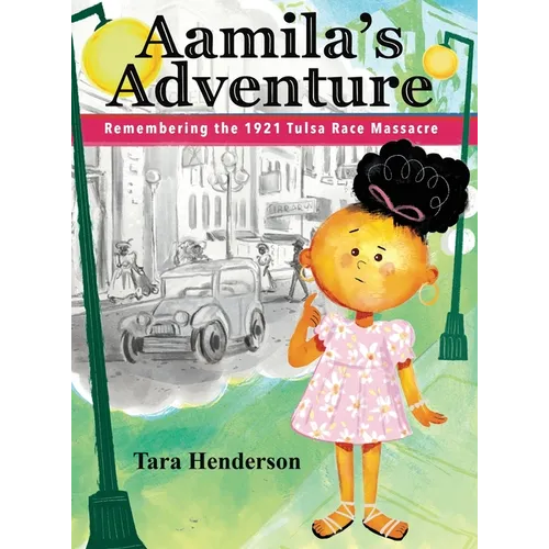 Aamila's Adventure: Remembering the 1921 Tulsa Race Massacre - Hardcover