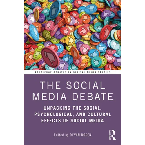 The Social Media Debate: Unpacking the Social, Psychological, and Cultural Effects of Social Media - Paperback