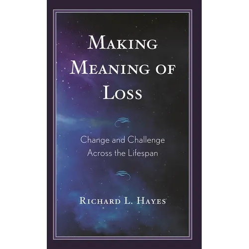 Making Meaning of Loss: Change and Challenge Across the Lifespan - Hardcover