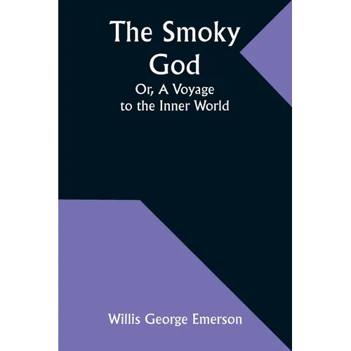 The Smoky God; Or, A Voyage to the Inner World - Paperback