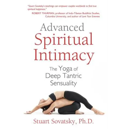 Advanced Spiritual Intimacy: The Yoga of Deep Tantric Sensuality - Paperback