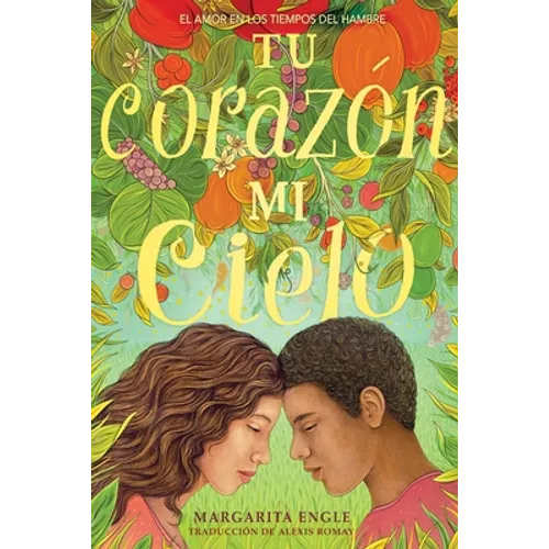 Tu Corazón, Mi Cielo (Your Heart, My Sky): El Amor En Los Tiempos del Hambre - Paperback