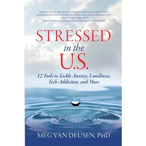 Stressed in the U.S.: 12 Tools to Tackle Anxiety, Loneliness, Tech Addiction, and More - Paperback