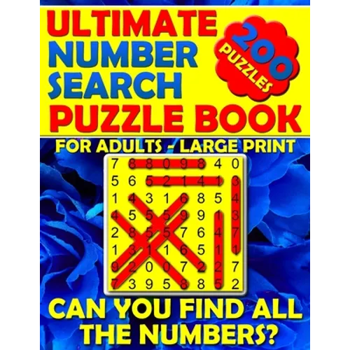 Ultimate Number Search Puzzle Book for Adults - Large Print: Number Search Books for Seniors - Can You Find All The Numbers? - Paperback