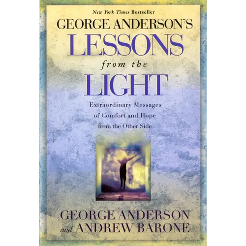 Lessons from the Light: Extraordinary Messages of Comfort and Hope from the Other Side - Paperback