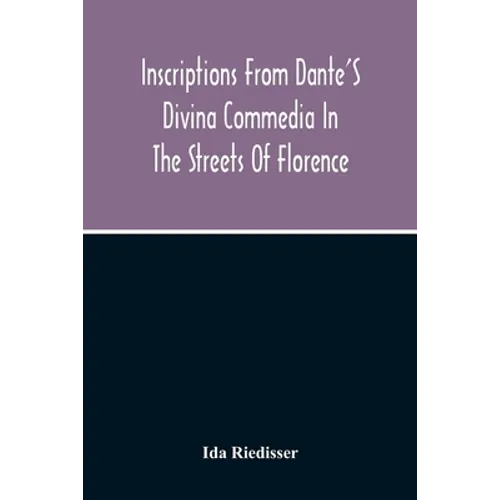 Inscriptions From Dante'S Divina Commedia In The Streets Of Florence - Paperback