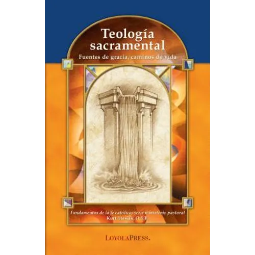 Teología Sacramental: Fuentes de Gracia, Caminos de Vida - Paperback