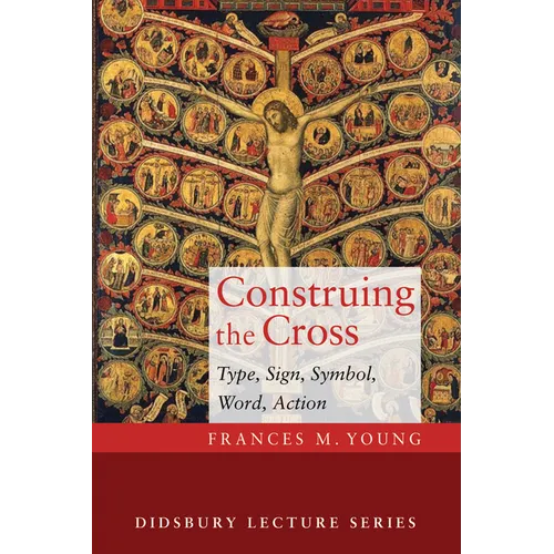 Construing the Cross: Type, Sign, Symbol, Word, Action - Paperback