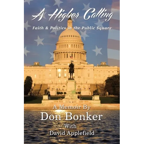 A Higher Calling: Faith and Politics in the Public Square - Hardcover