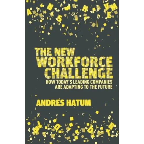 The New Workforce Challenge: How Today's Leading Companies Are Adapting to the Future - Paperback