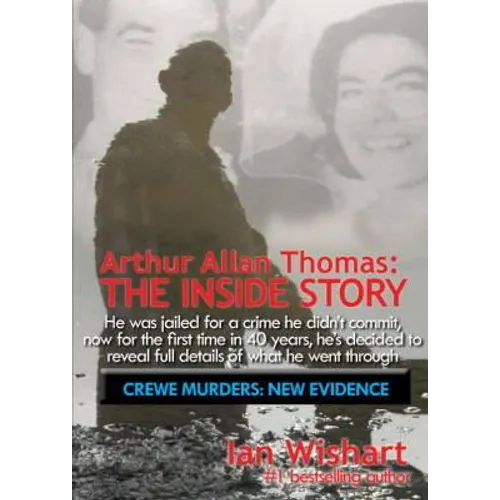 Arthur Allan Thomas: The Inside Story: Crewe Murders: New Evidence - Paperback