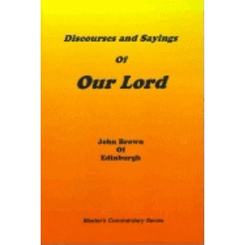 Discourses and Sayings of Our Lord: Volume I - Hardcover
