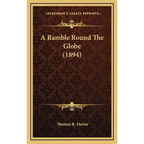 A Ramble Round The Globe (1894) - Hardcover