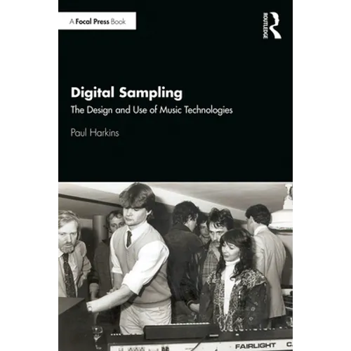 Digital Sampling: The Design and Use of Music Technologies - Paperback