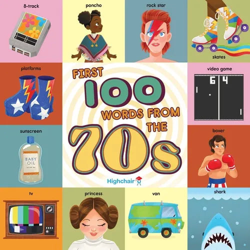 First 100 Words from the 70s (Highchair U): (Pop Culture Books for Kids, History Board Books for Kids, Educational Board Books) - Board Book