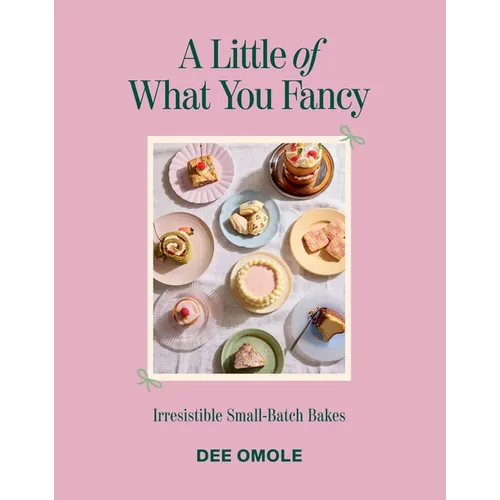 Little of What You Fancy: Irresistible Small-Batch Bakes - Hardcover