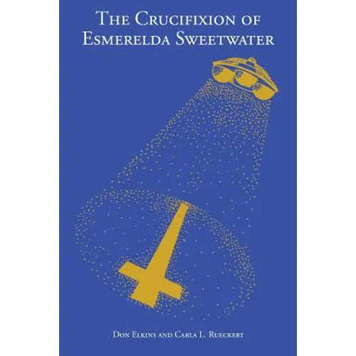 The Crucifixion of Esmerelda Sweetwater - Paperback