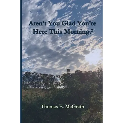 Aren't You Glad Your'e Here This Morning? - Paperback