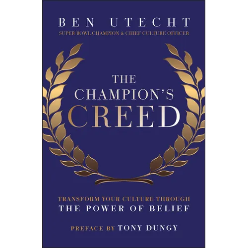 The Champion's Creed: Transform Your Culture Through the Power of Belief - Hardcover