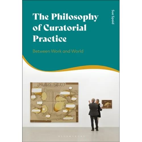 The Philosophy of Curatorial Practice: Between Work and World - Paperback