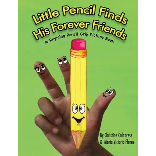 Little Pencil Finds His Forever Friends: A Rhyming Pencil Grip Picture Book - Paperback