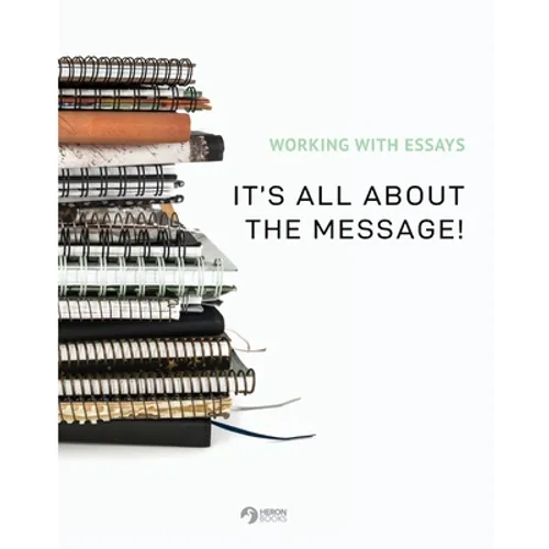Working With Essays: It's All About the Message! - Paperback