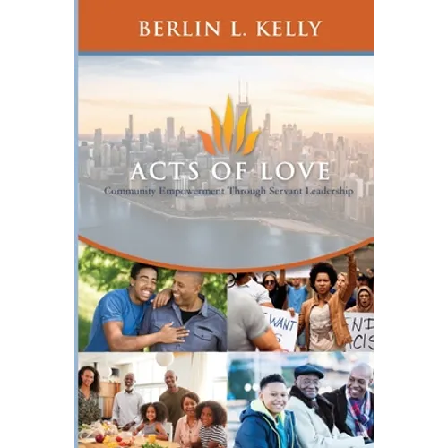 Acts of Love: Community Empowerment through Servant Leadership - Paperback