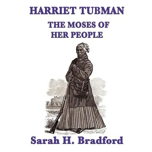 Harriet Tubman, the Moses of Her People - Paperback