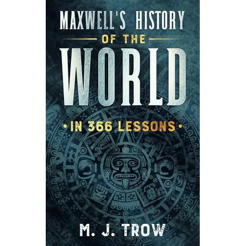 Maxwell's History of the World in 366 Lessons - Paperback