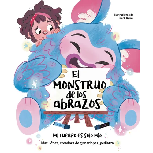 El Monstruo de Los Abrazos. Mi Cuerpo Es Solo Mío / The Hug Monster - Hardcover